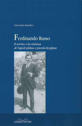 Ferdinando Russo - Il Sorriso e la violenza di Napoli plebea e piccolo-borghese Ferdinando Russo - Poesie