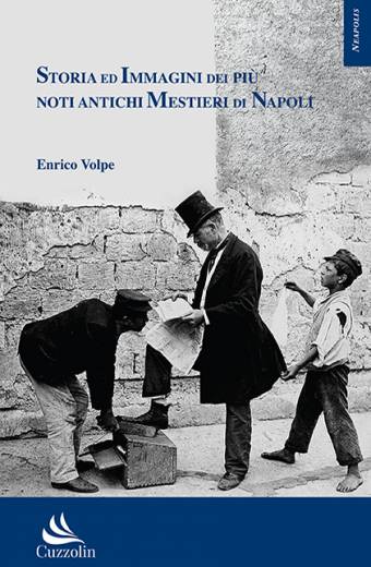 Storia ed Immagini dei più noti antichi Mestieri di Napoli