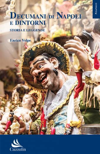 Decumani di Napoli e Dintorni. Storie e Leggende
